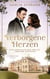 Verborgene Herzen - Eine Geschichte von Verlust, Liebe und Hoffnung. Historischer Roman