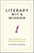 Literary Wit and Wisdom - Quips and Quotes to Suit All Manner of Occasions