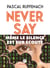 Never say