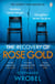 The Recovery of Rose Gold - The gripping must-read Richard & Judy thriller and Sunday Times bestseller