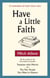 Have A Little Faith - The inspiring book about the strength of the human spirit and the power of connection