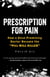 Prescription for Pain - How a Once-Promising Doctor Became the "Pill Mill Killer"