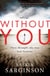 Without You - An emotionally turbulent thriller by Richard & Judy bestselling author