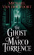 The Ghost Of Marco Torrence: A Dark Crime Thriller of Power, Revenge, and the Ultimate Disappearance