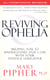 Reviving Ophelia - Helping You to Understand and Cope With Your Teenage Daughter