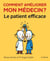 Comment améliorer mon médecin? - Le patient efficace
