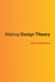 Making Design Theory