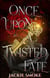 Once Upon a Twisted Fate