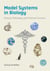 Model Systems in Biology - History, Philosophy, and Practical Concerns