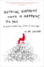 Nothing Happens Until It Happens to You - A Novel Without Pay, Perks, or Privileges