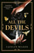 All The Devils - Dark magic, deadly rituals and an underworld mystery — a gothic fantasy for fans of Leigh Bardugo