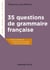 35 questions de grammaire française - Fiches synthétiques, conseils pour apprendre, exercices et corrigés