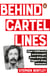 Behind Cartel Lines - How I infiltrated and brought down Britain’s biggest drug networks