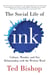 The Social Life of Ink - Culture Wonder And Our Relationship With The Written Word