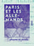 Paris et les Allemands - Journal d'un témoin, juillet 1870 - février 1871