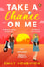 Take a Chance on Me - The romantic, escapist and heart-breaking romcom