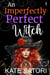 An Imperfectly Perfect Witch - Keystone County Witches, #1