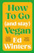 How to Go (and Stay) Vegan