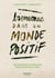 Bienvenue dans un monde positif