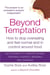 Beyond Temptation - How to stop overeating and feel normal and in control around food