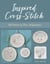 Inspired Cross-Stitch - 30 Patterns plus Alphabets