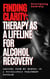 Finding Clarity: Therapy as a Lifeline for Alcohol Recovery