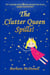 The Clutter Queen Spills!