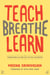 Teach, Breathe, Learn - Mindfulness in and out of the Classroom