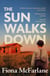 The Sun Walks Down - 'Steinbeckian majesty' - Sunday Times