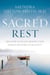Sacred Rest - Recover Your Life, Renew Your Energy, Restore Your Sanity
