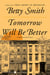 Tomorrow Will Be Better - A Novel