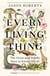 Every Living Thing - The Great and Deadly Race to Know All Life (WINNER OF THE 2025 PULITZER PRIZE FOR BIOGRAPHY)