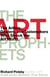 The Art Prophets - The Artists, Dealers, and Tastemakers Who Shook the Art World