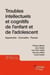Troubles intellectuels et cognitifs de l'enfant et de l'adolescent - Apprendre. Connaître. Penser