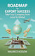 Roadmap to Export Success: Take Your Company from Local to Global