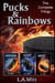 Pucks & Rainbows: The Complete Trilogy - Pucks & Rainbows, #4