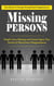 Missing Persons: True Stories of Strange Unexplained Disappearances (People Gone Missing and Found Again True Stories of Mysterious Disappearances)