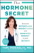 The Hormone Secret - Discover Effortless Weight Loss and Renewed Energy in Just 30 Days