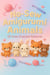 No-Sew Amigurumi Animals: 25 Cute Crochet Patterns for Beginners and Beyond