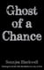 Ghost of a Chance