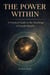 The Power Within: A Practical Guide to the Teachings of Joseph Murphy
