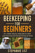 Beekeeping for Beginners: A 5-Week Step-by-Step Plan to Start Your First Hive and Harvest Honey at Home