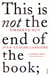 This is Not the End of the Book - A conversation curated by Jean-Philippe de Tonnac