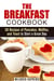 The Breakfast Cookbook: 36 Recipes of Pancakes, Waffles, and Toast to Start a Great Day - Comfort Foods & Delights