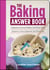 The Baking Answer Book - Solutions to Every Problem You'll Ever Face; Answers to Every Question You'll Ever Ask