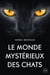 Le Monde mystérieux des chats
