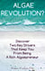 Algae Revolution - Practical Micro-Algae Technologies, #1