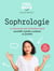 Sophrologie - 14 séances de sophrologie essentielles et faciles à pratiquer au quotidien