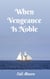 When Vengeance Is Noble - Maxwell Tales, #1