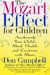 The Mozart Effect for Children - Awakening Your Child's Mind, Health, and Creativity with Music